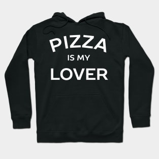 Pizza is my lover t-shirt Hoodie